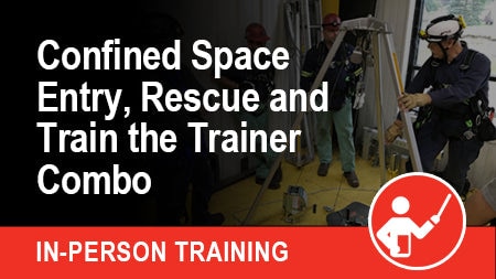 Confined Space Entry, Rescue and Train the Trainer COMBO