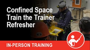 Confined Space Train the Trainer Refresher