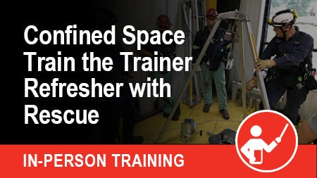 Confined Space Train the Trainer Refresher with Rescue
