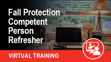 Virtual Fall Protection Competent Person Refresher