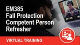 Virtual EM385 Fall Protection Competent Person Refresher